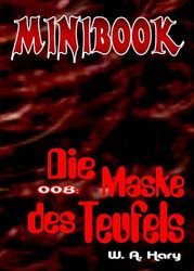 MINIBOOK 008: Die Maske des Teufels W. A. Hary