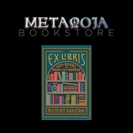 EX-LIBRIS: 100 BOOKS TO READ AND REREAD (HARDCOVER) BY MICHIKO KAKUTANI