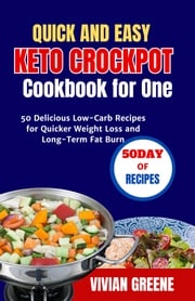Quick &amp; Easy Keto Crockpot Cookbook for one VIVIAN GREENE