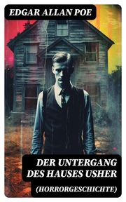 Der Untergang des Hauses Usher (Horrorgeschichte) Edgar Allan Poe