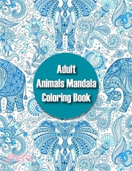 22629.Adult Animals Mandala Coloring Book: Stress Relieving Animal 100 Designs with Lions, Elephants, Owls, Horses, Dogs, Cats, and Many More!