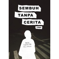 SEMBUH TANPA CERITA - JIWA