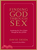 Finding God Through Sex ─ Awakening The One Of Spirit Through The Two Of Flesh