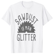 Sawdust is Man Glitter T-Shirt