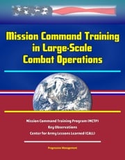 Mission Command Training in Large-Scale Combat Operations - Mission Command Training Program (MCTP) - Key Observations - Center for Army Lessons Learned (CALL) Progressive Management