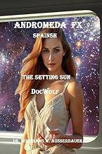 Andromeda FX Spanish: The Setting Sun (Spanish Edition)