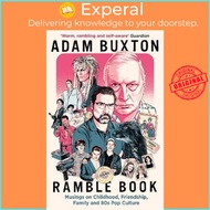 Ramble Book : Musings on Childhood, Friendship, Family and 80s Pop Culture by Adam Buxton (UK editio