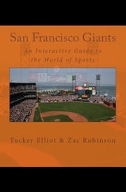 San Francisco Giants: An Interactive Guide to the World of Sports Tucker Elliot
