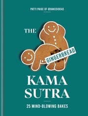 The Gingerbread Kama Sutra Patti Paige