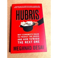 Hubris Why Economists Failed To Predict The Crisis How To Avoid The Next One Meghnad Desai