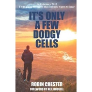 It's It's Only A Few Dodgy Cells : In February 2013 I was given the news that n by Robin Chester (UK