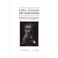 ezra pound and confucianism remaking humanism in the face of modernity Lan, Feng