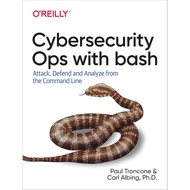 Cybersecurity Ops With Bash: Attack Defend And Analyze From The Command Line