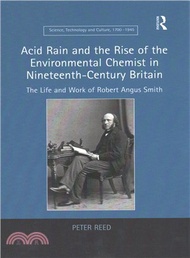 Acid Rain and the Rise of the Environmental Chemist in Nineteenth-century Britain ― The Life and Work of Robert Angus Smith