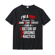 DNP Doctor Of Nursing Practice Near Perfect RN Nurse T-Shirt Cotton Tops Shirt Casual High Quality S