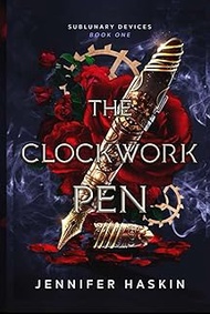 The Clockwork Pen: A romantic dark science fiction steampunk adventure (Sublunary Devices)