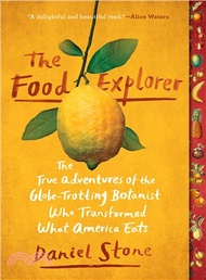 42099.The Food Explorer ― The True Adventures of the Globe-trotting Botanist Who Transformed What America Eats