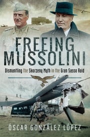 Freeing Mussolini Óscar González López