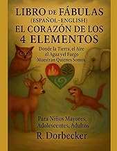 EL CORAZÓN DE LOS 4 ELEMENTOS: Donde la Tierra, el Aire, ,el Agua y el Fuego Recuerdan Quienes Somos