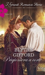 Prigioniera a corte Blythe Gifford