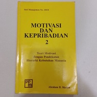 MOTIVATION AND PERSONALITY 2 Motivational Theory with Hierarki Approach Human Needs - Abraham H.Masl