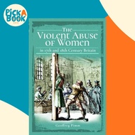 [100% Original Books] - The Violent Abuse of Women in 17th and 18th Century by Geoffrey Pimm (UK edi