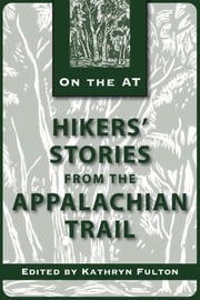 Hikers' Stories from the Appalachian Trail Kathryn Fulton