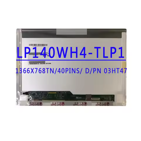 DP/N 03HT47 LP140WH4-TLP1 B140XW01 V.8 LTN140AT16 HB140WX1-100 M140NWR2 R1 N140BGE-L21 14.0 inch 136