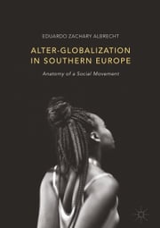 Alter-globalization in Southern Europe Eduardo Zachary Albrecht