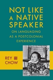 Not Like a Native Speaker Rey Chow