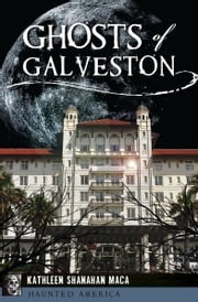 Ghosts of Galveston Kathleen Shanahan Maca