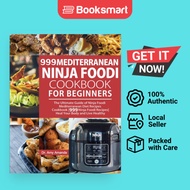 999 Mediterranean Ninja Foodi Cookbook for Beginners: The Ultimate Guide of Ninja Fo - 9781954294349
