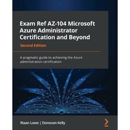 [sgstock] Exam Ref AZ-104 Microsoft Azure Administrator Certification and Beyond: A pragmatic guide 