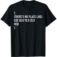 Cnc Machinist There'S No Place Like G28 X0 Y0 Z0 T-Shirt
