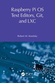 Raspberry Pi OS Text Editors, git, and LXC Robert M Koretsky