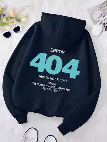 Error 404 Human Not Found sorry! Men's Hooded Fashion S-XXL Hoodies Fleece High Quality Sweatshirts 