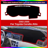 For Toyota Corolla Altis 2002 2003 2004 2005 2006 High Quality Dashboard Mat Dashmat Cover Pad Sunsh