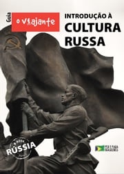 Guia O Viajante: Introdução à Cultura Russa Zizo Asnis