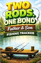 Two Rods. One Bond Father & Son Fishing Tracker: A Fishing Trip Logbook for Fathers and Sons to Reco