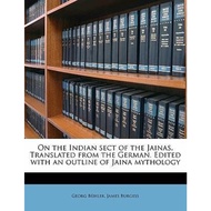 On the Indian Sect of the Jainas. Translated from the German. Edited with an Out by Georg Buhler (US