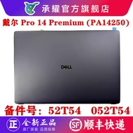 Dell Dell Pro 14 Premium PA14250 A Shell B Shell C Shell D Shell Shell 052T54 08MPTF 0CHTW0 75DV7 D2
