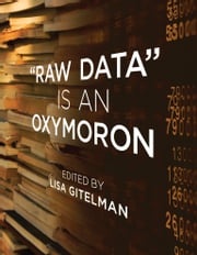 Raw Data Is an Oxymoron Lisa Gitelman