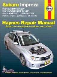 Haynes Subaru Impreza 2002 Thru 2011, Impreza WRX 2002 Thru 2014, Impreza WRX STI 2004 Thru 2014 Aut