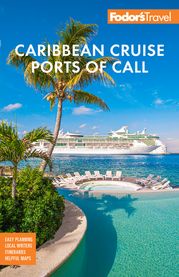 Fodor's Caribbean Cruise Ports of Call Fodor’s Travel Guides