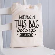 Funny Tote Bag Cotton Shopping Bag Funny Womens Shopper Nothing In Ths Bag Mine KV2Y