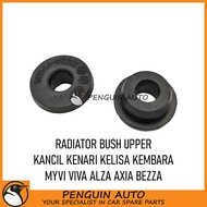 PERODUA KANCIL KENARI KELISA KEMBARA MYVI VIVA ALZA AXIA BEZZA RADIATOR BUSH UPPER