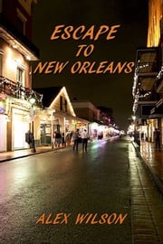 Escape to New Orleans Alex Wilson