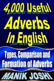 4,000 Useful Adverbs In English: Types, Comparison and Formation of Adverbs Manik Joshi