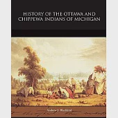 History of the Ottawa and Chippewa Indians of Michigan