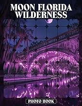 Moon Florida Wilderness Photo Book Wildlife Photography Featuring Florida's Natural Landscapes And D